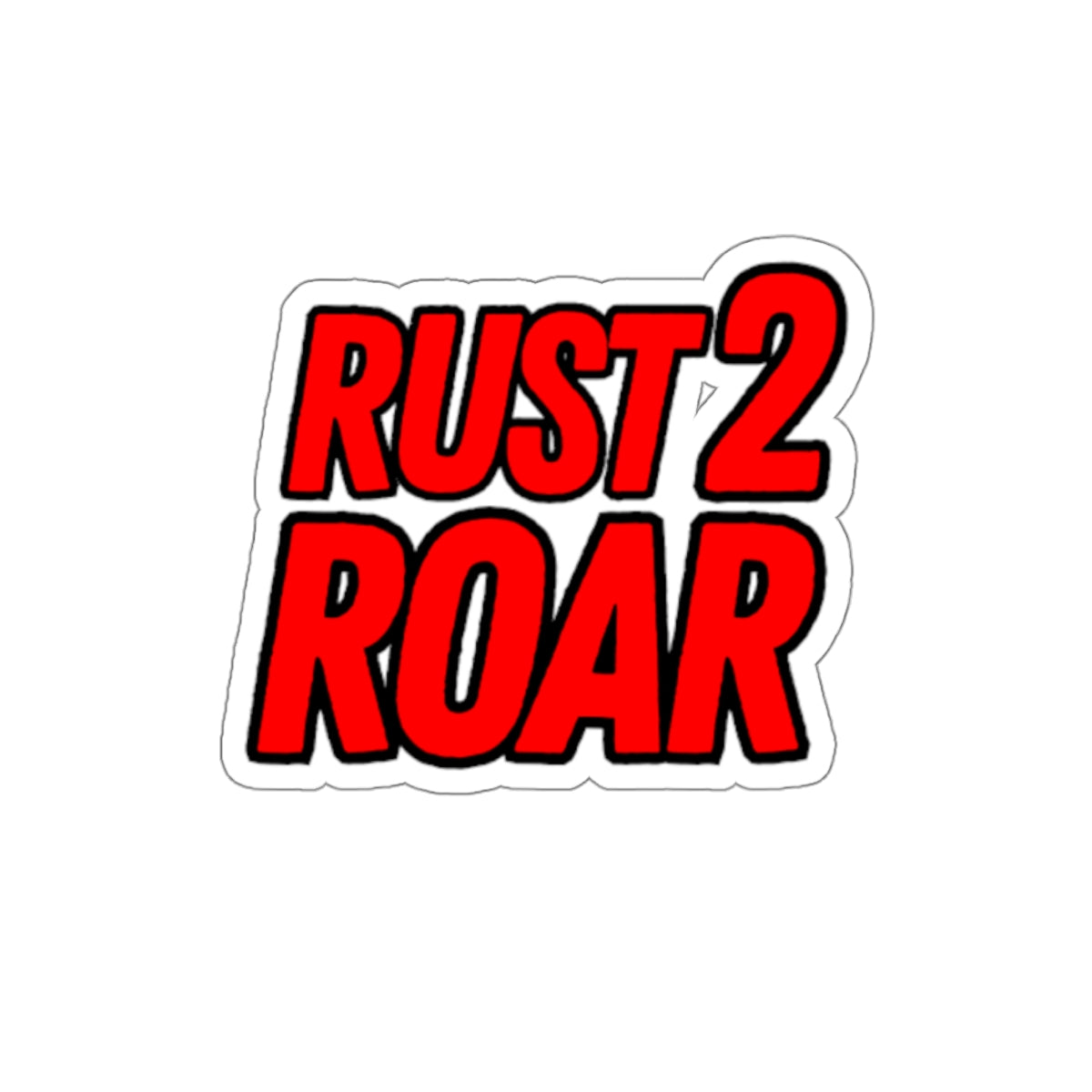 Rust 2 Roar Sticker